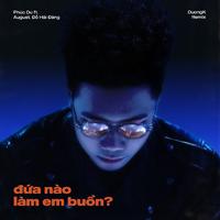 đứa nào làm em buồn? (DuongK Remix)