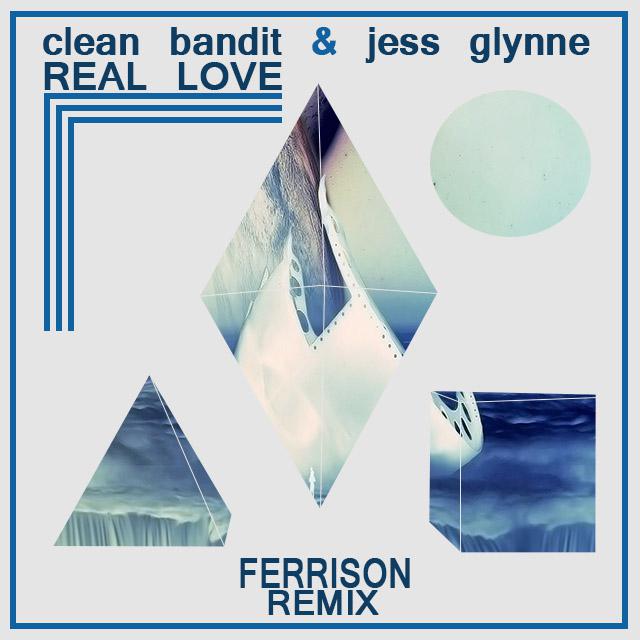 clean bandit - real love(ferrison remix)