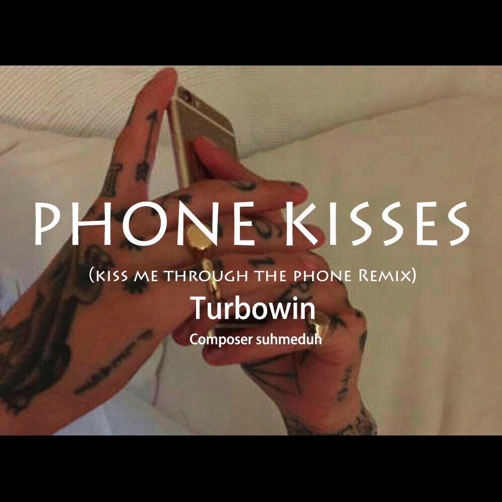 phone kisses(kiss me through the phone remix)