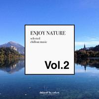 Enjoy Nature Vol.2 - Selected Chillout Music