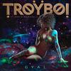 TroyBoi - Gyal