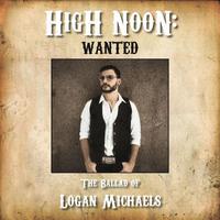 High Noon: The Ballad of Logan Michaels