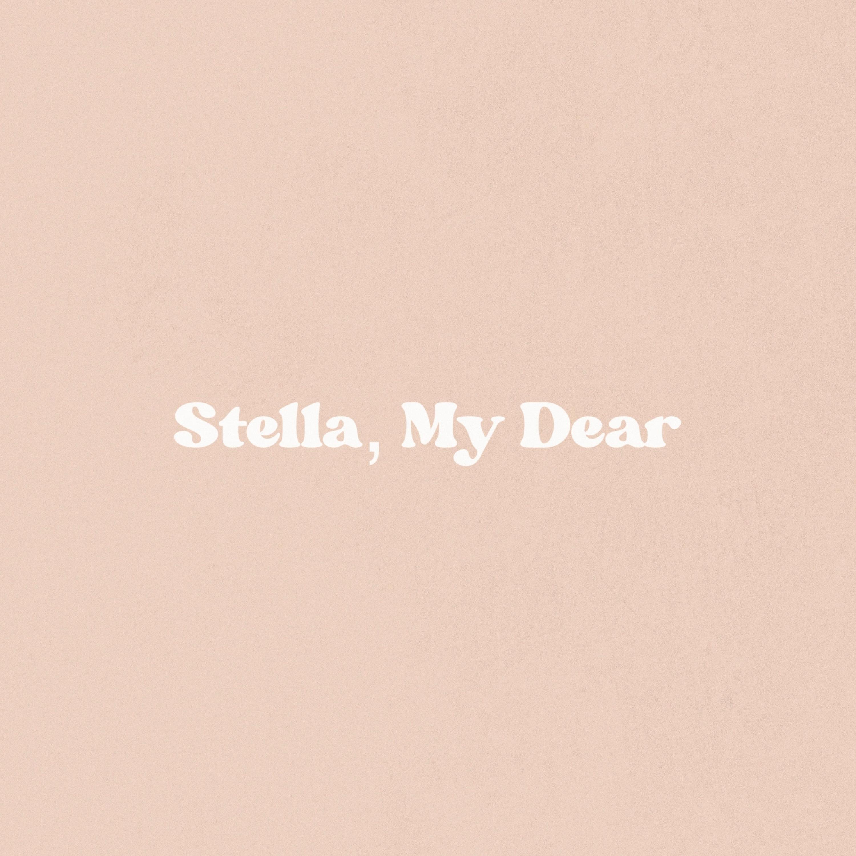 Stella, My Dear