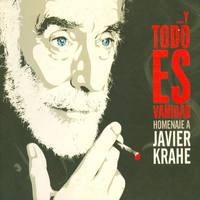 ... y Todo Es Vanidad. Homenaje a Javier Krahe