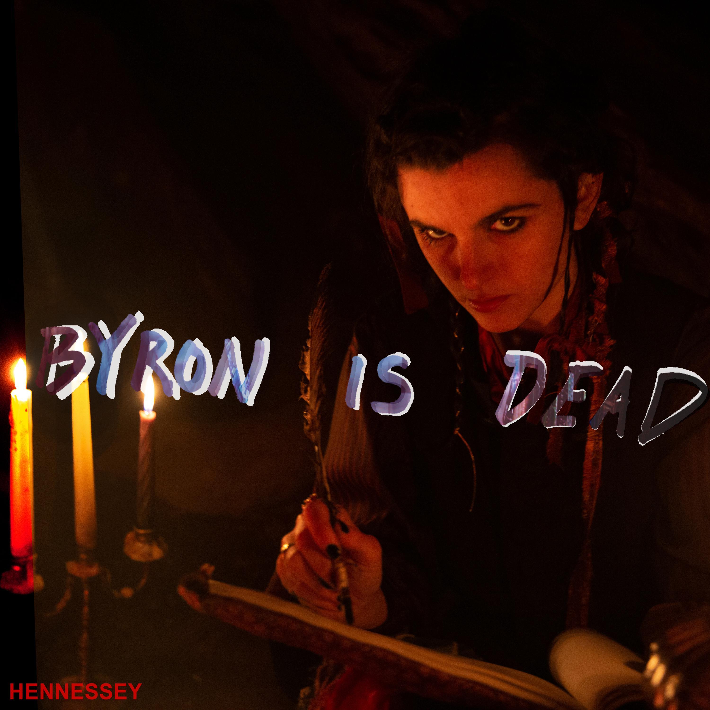 Byron is Dead_Hennessey_Byron is Dead | 在线播放_Byron is Dead歌词_Byron is Dead下载 | 网易云音乐