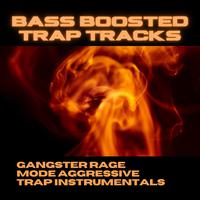 Bass Boosted Trap Tracks: Gangster Rage Mode Aggressive Trap Instrumentals