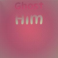 Ghost Him