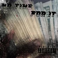 No Time For It (feat. RichNobody)