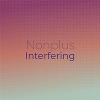 Nonplus Interfering