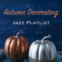 Autumn Decorating Jazz Playlist