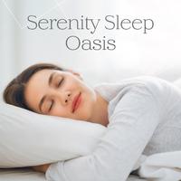 Serenity Sleep Oasis: Best Music for Sleep Deeply, Clear Your Mind, Rest & Calm Down, Insomnia Cure, Stress Relief