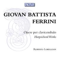 FERRINI, G.B.: Harpsichord Music (Loreggian)