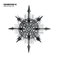 Exhibition VI (Mixed by Ben Lost)