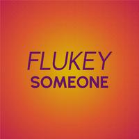 Flukey Someone