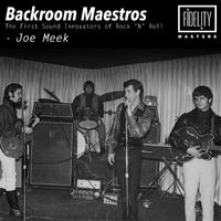 Backroom Maestros - The First Sound Innovators of Rock 'N' Roll - Joe Meek