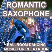 Romantic Saxophone (Ballroom Dancing) [Music for Relaxation]