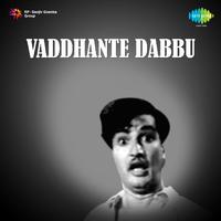 Vaddhante Dabbu