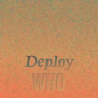 Deploy Who