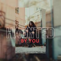 Haunted By You