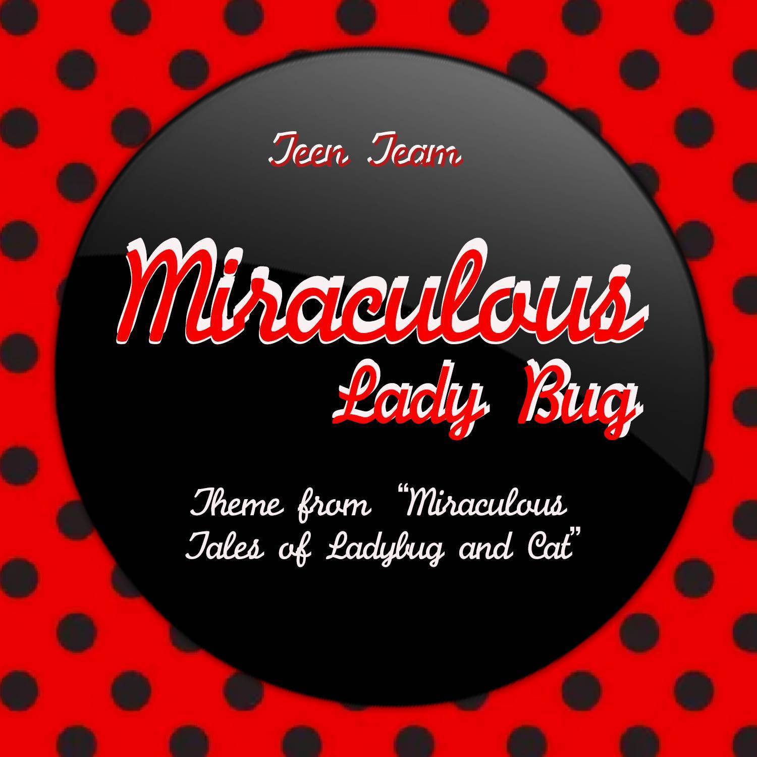 Miraculous Lady Bug (Theme from "Miraculous: Tales of Ladybug and Cat") (Instrumental Version)