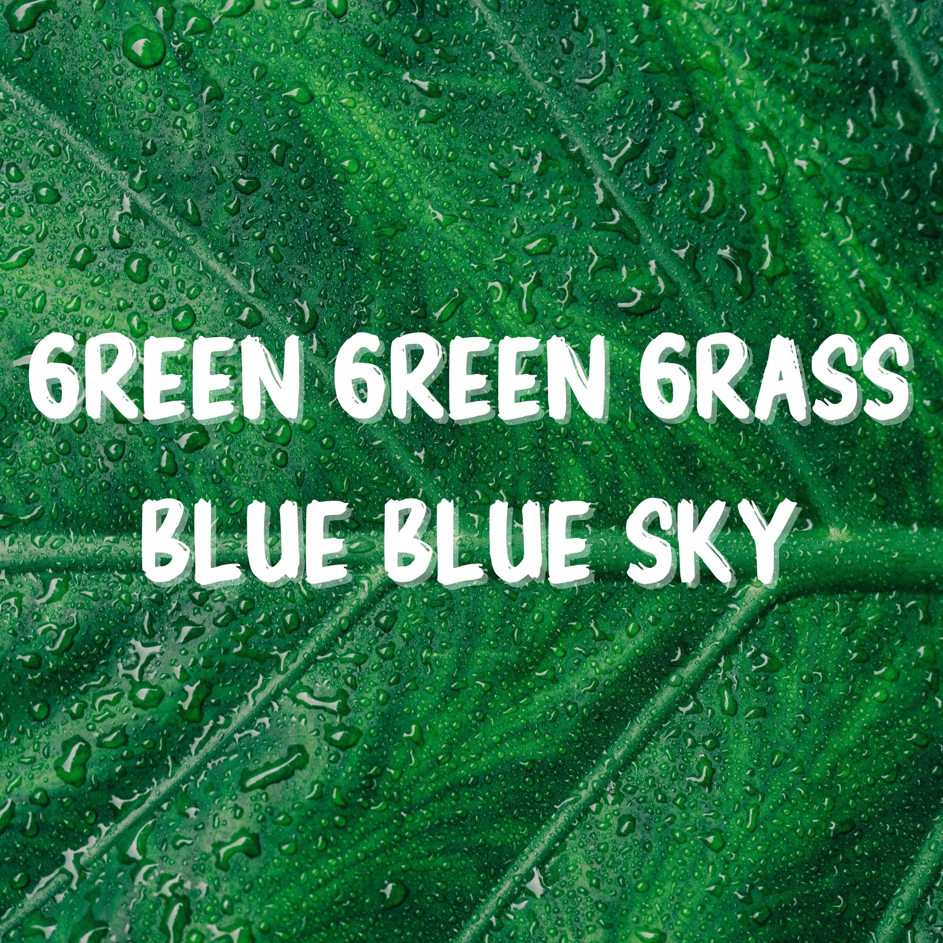 Green Green Grass Blue Blue Sky