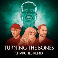 Turning The Bones (Chvrches Remix)