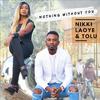 Nikki Laoye - Nothing Without You (Duet) [feat. Tolu]