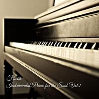 Focus: Instrumental Piano for the Soul Vol.1