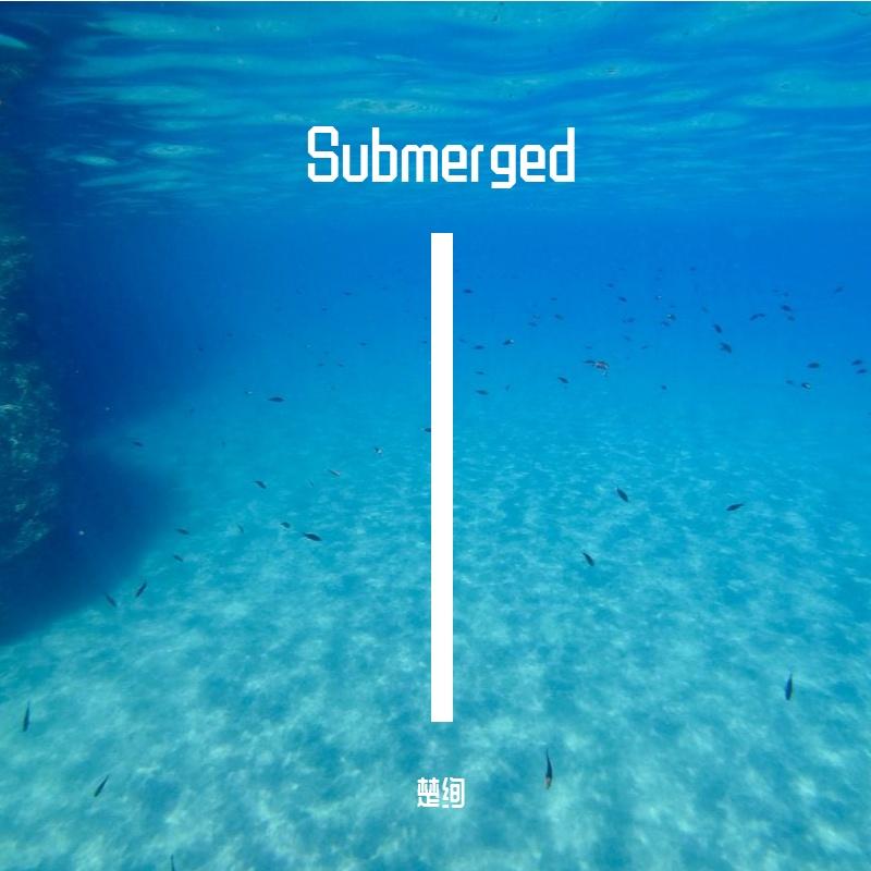 Submerged_楚绚_Submerged | 在线播放_Submerged歌词_Submerged下载 | 网易云音乐