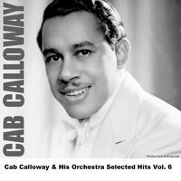 Cab Calloway & His Orchestra Selected Hits Vol. 6