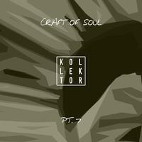 Craft of Soul Pt. 7