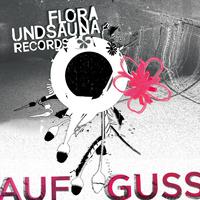 Flora Und Sauna Records Presents: Aufguss