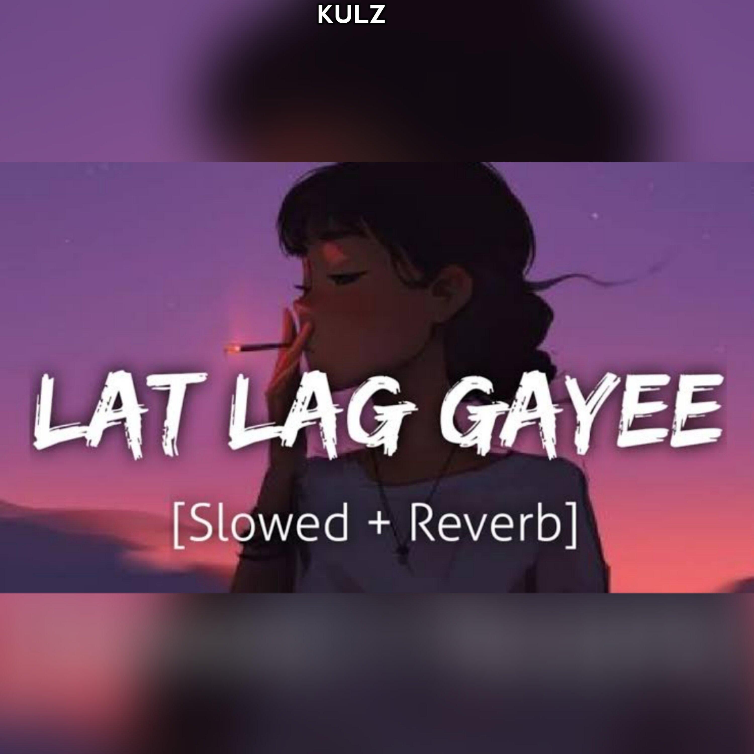 Teri Lat Lag Gayi Mainu Teri Lat Lag Gyi - Slowed Reverbed LoFi Flip