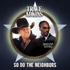 Trace Adkins - So Do the Neighbors (feat. Snoop Dogg)