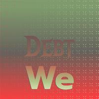 Debt We