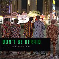 Don't Be Afraid
