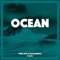 Ocean Chill Out & Electronica, Vol. 1