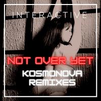 Not over Yet (Kosmonova Remixe)