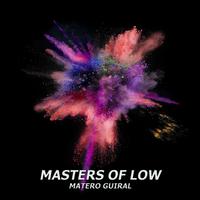 Masters of low (feat. Mateo Guiral)