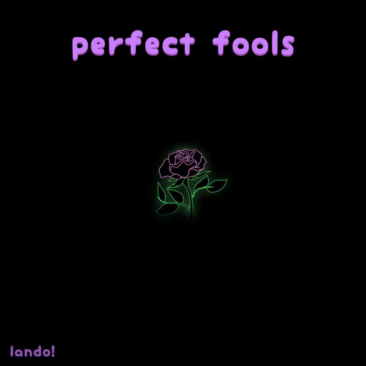~perfect fools~_lando!_~perfect fools~ | 在线播放_~perfect fools~歌词_~perfect fools~下载 | 网易云音乐