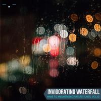 Invigorating Waterfall - Wake to Mesmerising Nature Tunes, Vol.10