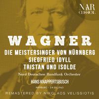 Wagner: Die Meistersinger Von Nürnberg, Siegfried Idyll, Tristan Und Isolde