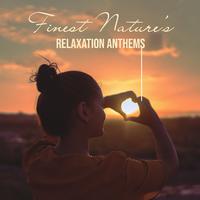 Finest Nature’s Relaxation Anthems: 2019 Totally Most Beautiful Nature New Age Music with Piano Melodies Composed for Giving You Best Relaxation Moments, Rest, Calm Nerves, Sleep and Nap