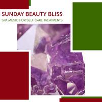 Sunday Beauty Bliss - Spa Music For Self Care Treatments