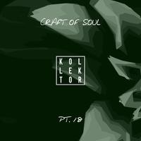 Craft of Soul Pt. 18