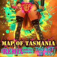 Map of Tasmania - The Remix Project Volume I - This **** is Wax!