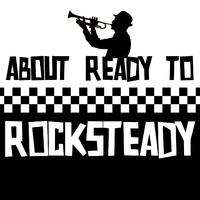 About Ready to Rocksteady