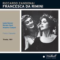 ZANDONAI, R.: Francesca da Rimini [Opera] (Gencer, Cioni, Colzani, Trieste Teatro Giuseppe Verdi Chorus and Orchestra, Capuana) (1961)