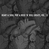 Heart and Soul: Pop & Rock 'N' Roll Greats, Vol. 13