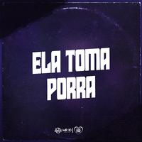 Ela Toma Porra